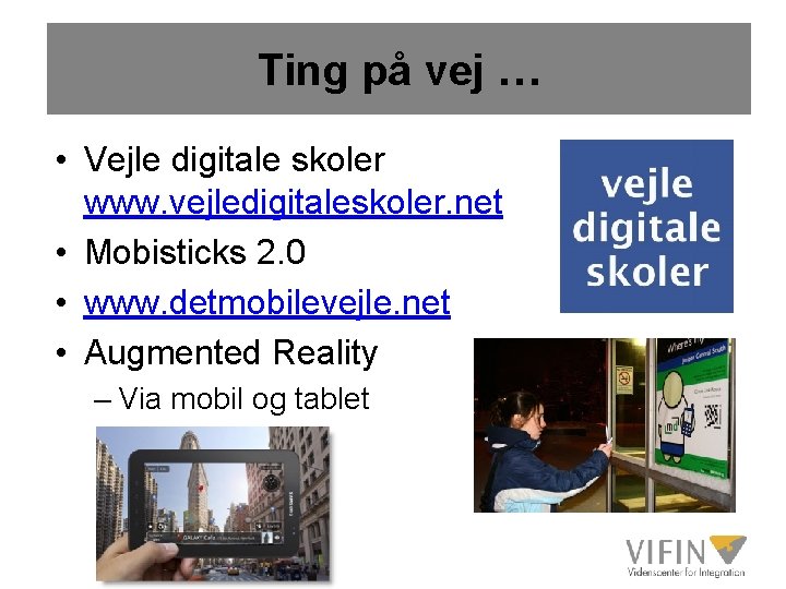Ting på vej … • Vejle digitale skoler www. vejledigitaleskoler. net • Mobisticks 2.