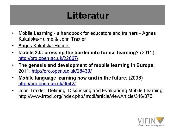 Litteratur • Mobile Learning - a handbook for educators and trainers - Agnes Kukulska-Hulme