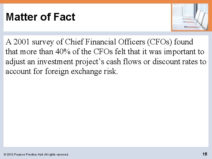 Matter of Fact A 2001 survey of Chief Financial Officers (CFOs) found that more