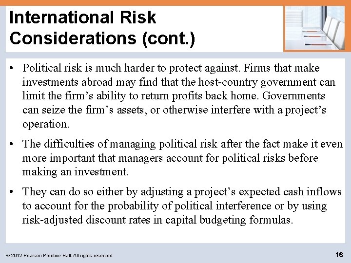 International Risk Considerations (cont. ) • Political risk is much harder to protect against.