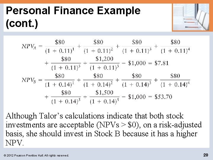 Personal Finance Example (cont. ) Although Talor’s calculations indicate that both stock investments are