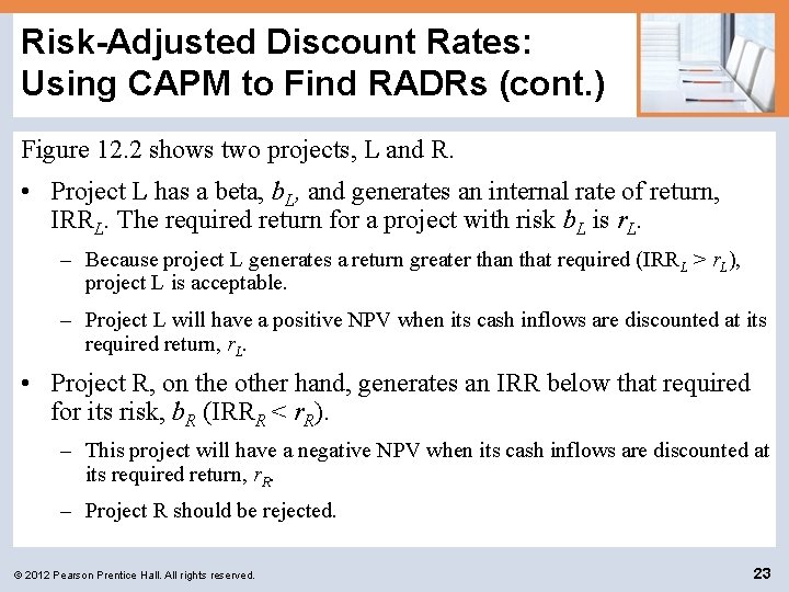 Risk-Adjusted Discount Rates: Using CAPM to Find RADRs (cont. ) Figure 12. 2 shows