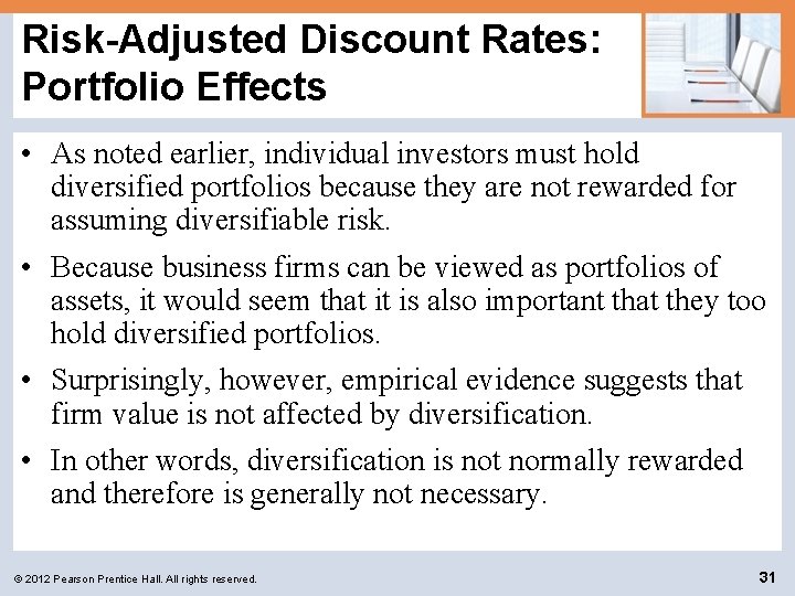 Risk-Adjusted Discount Rates: Portfolio Effects • As noted earlier, individual investors must hold diversified