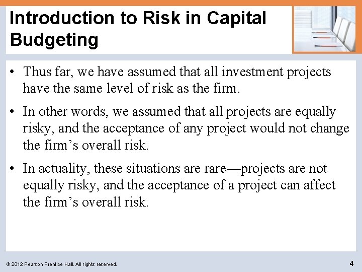 Introduction to Risk in Capital Budgeting • Thus far, we have assumed that all