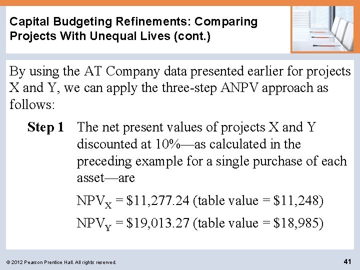 Capital Budgeting Refinements: Comparing Projects With Unequal Lives (cont. ) By using the AT