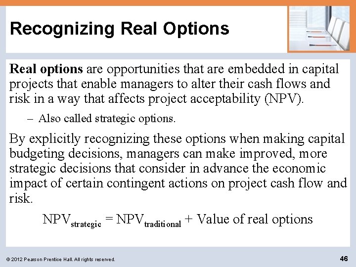 Recognizing Real Options Real options are opportunities that are embedded in capital projects that