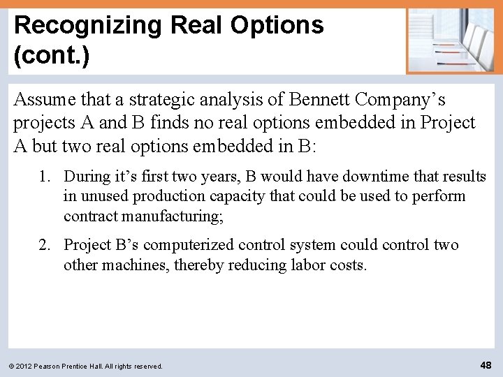 Recognizing Real Options (cont. ) Assume that a strategic analysis of Bennett Company’s projects