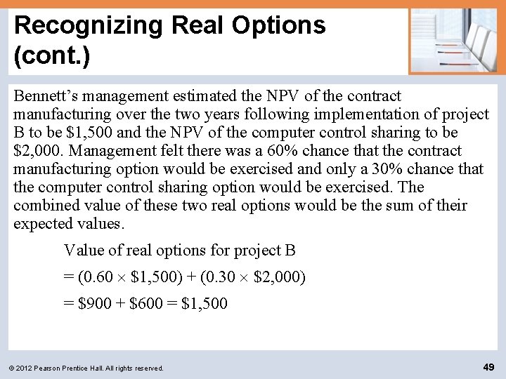 Recognizing Real Options (cont. ) Bennett’s management estimated the NPV of the contract manufacturing