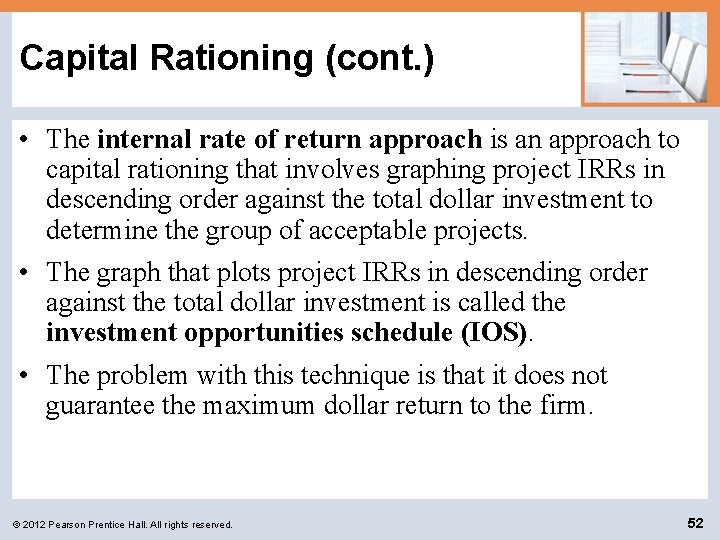 Capital Rationing (cont. ) • The internal rate of return approach is an approach