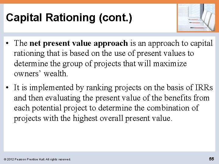 Capital Rationing (cont. ) • The net present value approach is an approach to