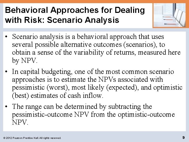 Behavioral Approaches for Dealing with Risk: Scenario Analysis • Scenario analysis is a behavioral