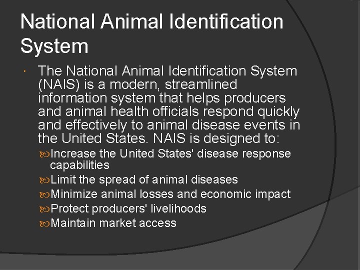 National Animal Identification System The National Animal Identification System (NAIS) is a modern, streamlined