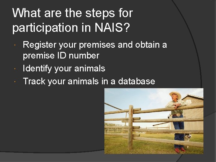 What are the steps for participation in NAIS? Register your premises and obtain a