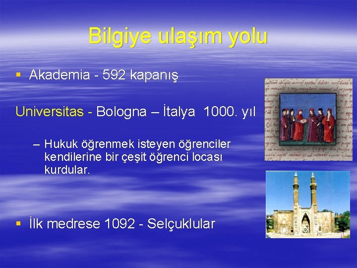 Bilgiye ulaşım yolu § Akademia - 592 kapanış Universitas - Bologna – İtalya 1000.