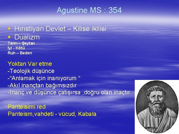 Agustine MS : 354 § Hırıstiyan Devlet – Kilise ikilisi § Dualizm Tanrı –