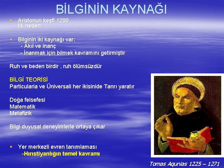 BİLGİNİN KAYNAĞI § Aristonun keşfi 1200 İlk neden § Bilginin iki kaynağı var; -