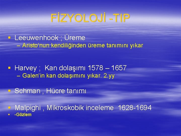 FİZYOLOJİ -TIP § Leeuwenhook ; Üreme – Aristo’nun kendiliğinden üreme tanımını yıkar § Harvey