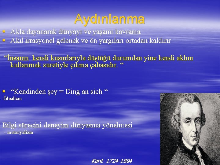 Aydınlanma § Akla dayanarak dünyayı ve yaşamı kavrama § Akıl irrasyonel gelenek ve ön