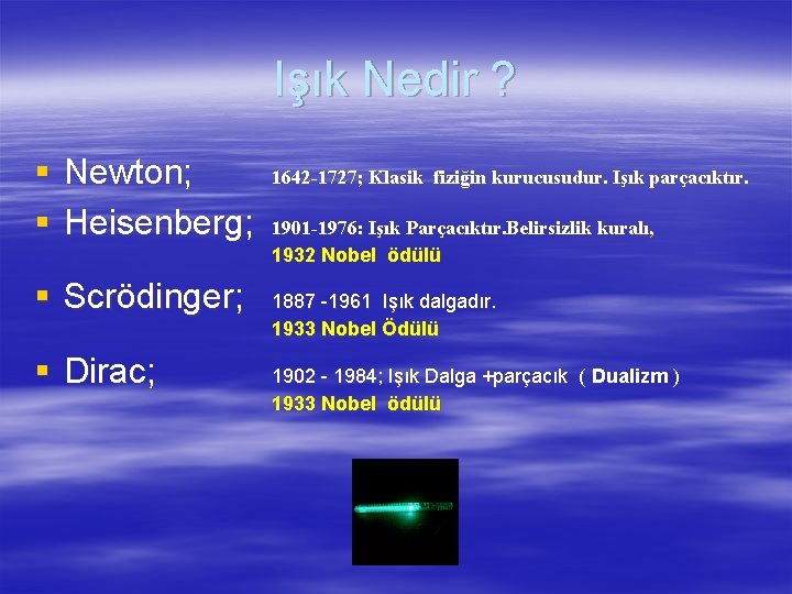 Işık Nedir ? § Newton; § Heisenberg; § Scrödinger; § Dirac; 1642 -1727; Klasik