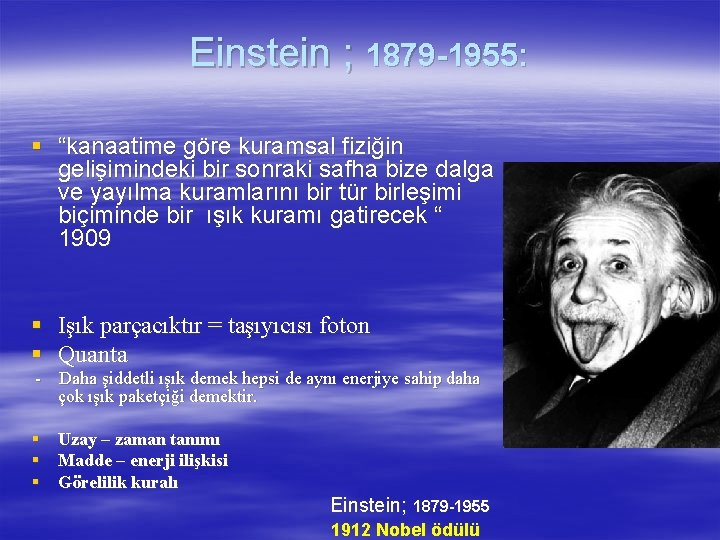 Einstein ; 1879 -1955: § “kanaatime göre kuramsal fiziğin gelişimindeki bir sonraki safha bize