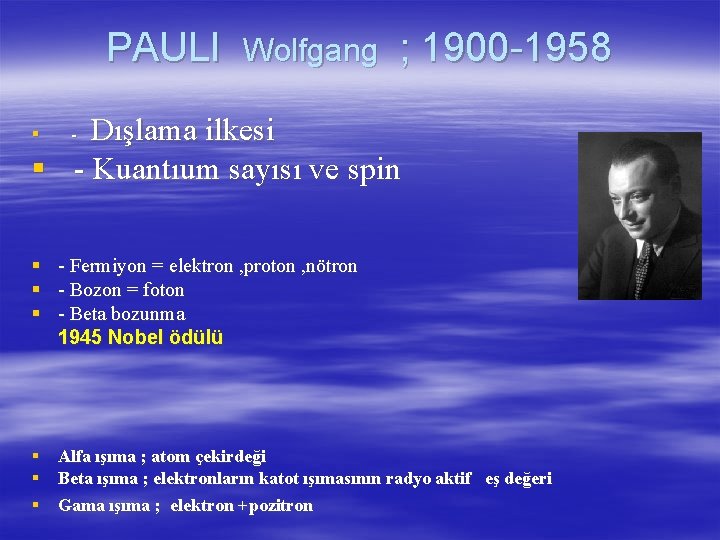 PAULI Wolfgang ; 1900 -1958 Dışlama ilkesi § - Kuantıum sayısı ve spin §