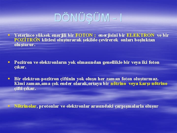 DÖNÜŞÜM - I § Yeterince yüksek enerjili bir FOTON ; enerjisini bir ELEKTRON ve