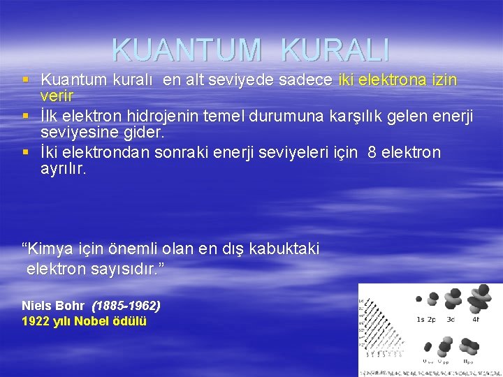 KUANTUM KURALI § Kuantum kuralı en alt seviyede sadece iki elektrona izin verir §