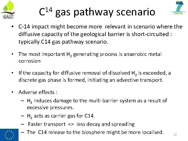 C 14 gas pathway scenario • C-14 impact might become more relevant in scenario