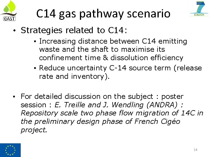 C 14 gas pathway scenario • Strategies related to C 14: • Increasing distance