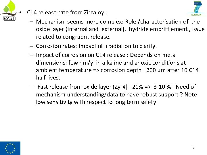  • C 14 release rate from Zircaloy : – Mechanism seems more complex: