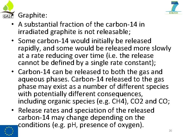  • Graphite: • A substantial fraction of the carbon-14 in irradiated graphite is