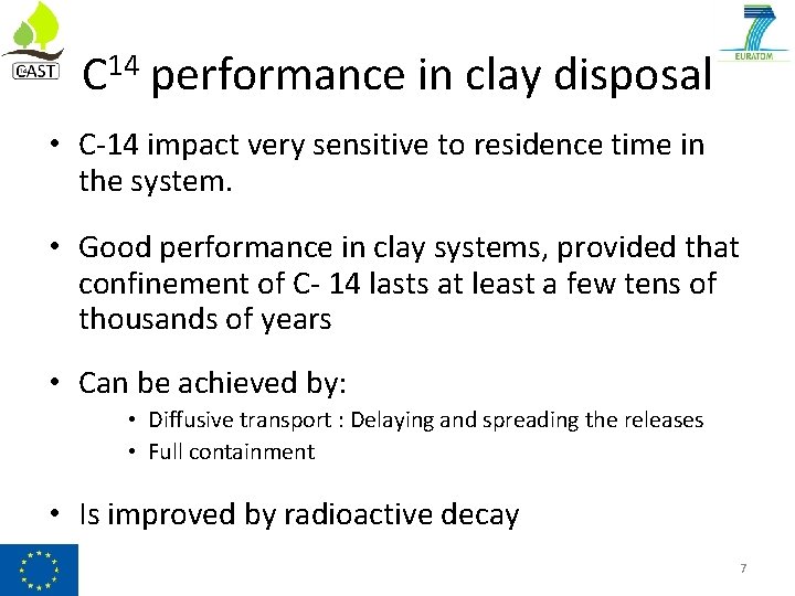 C 14 performance in clay disposal • C-14 impact very sensitive to residence time