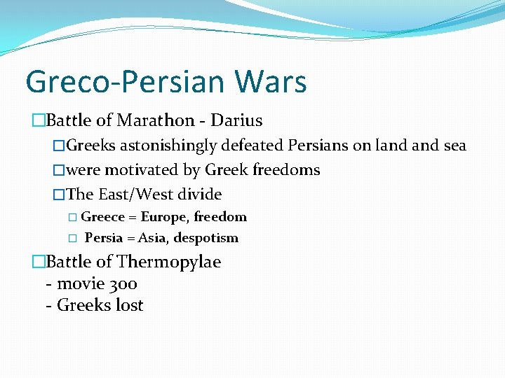 Greco-Persian Wars �Battle of Marathon - Darius �Greeks astonishingly defeated Persians on land sea