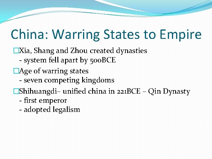 China: Warring States to Empire �Xia, Shang and Zhou created dynasties - system fell