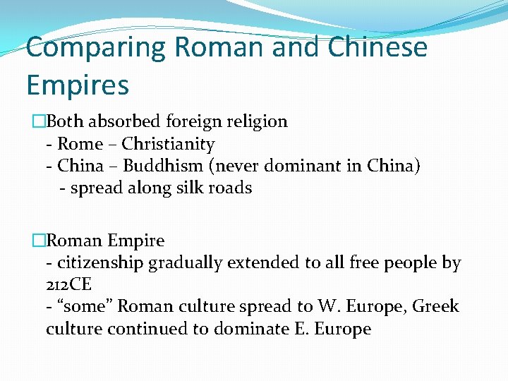 Comparing Roman and Chinese Empires �Both absorbed foreign religion - Rome – Christianity -