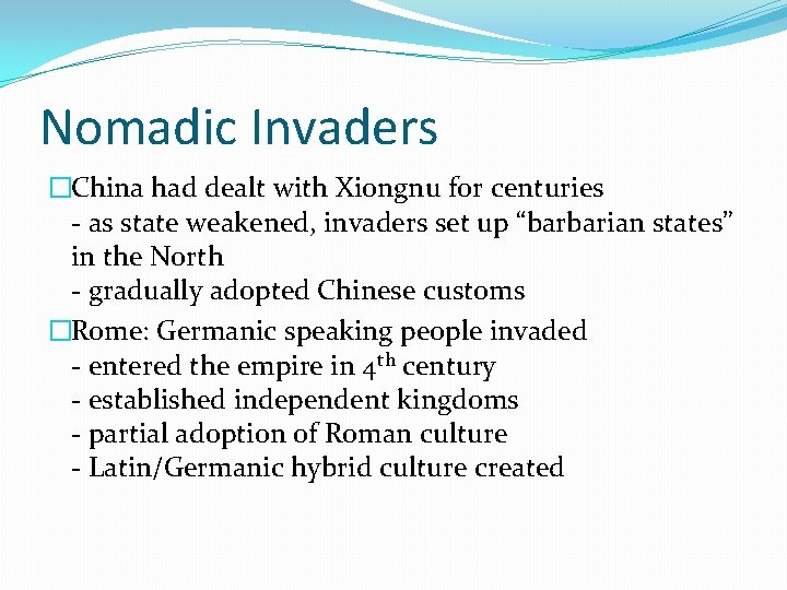 Nomadic Invaders �China had dealt with Xiongnu for centuries - as state weakened, invaders