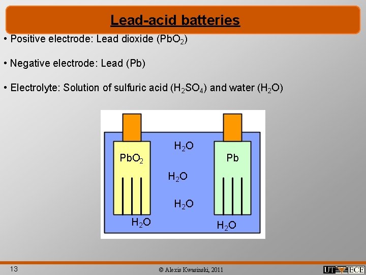 Lead-acid batteries • Positive electrode: Lead dioxide (Pb. O 2) • Negative electrode: Lead