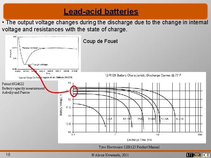 Lead-acid batteries • The output voltage changes during the discharge due to the change