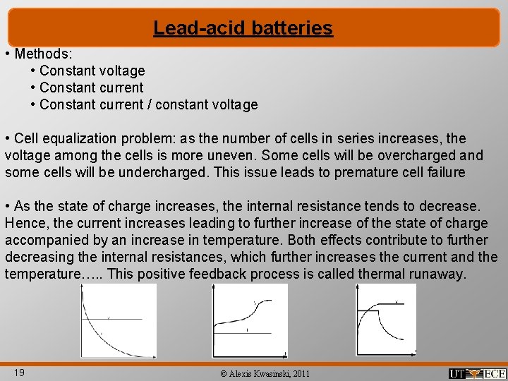 Lead-acid batteries • Methods: • Constant voltage • Constant current / constant voltage •