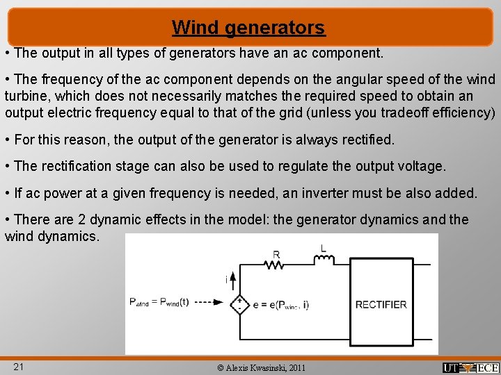 Wind generators • The output in all types of generators have an ac component.