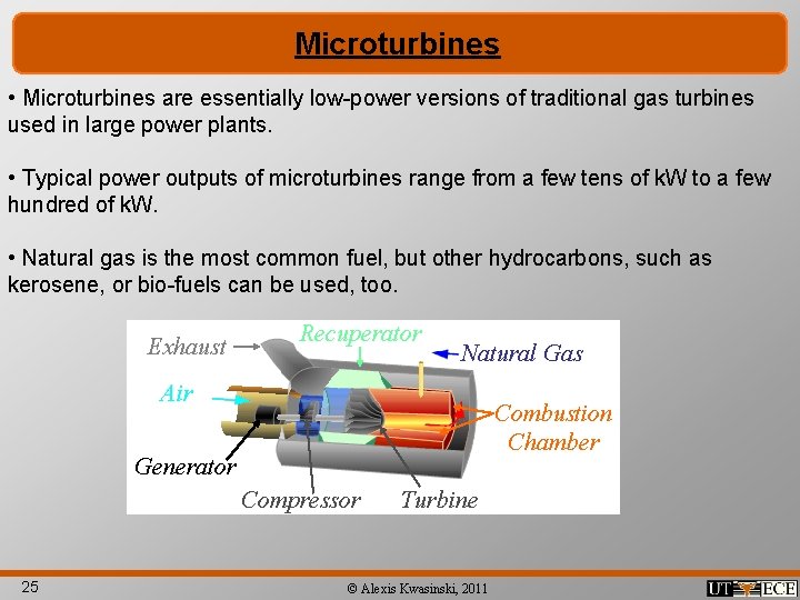 Microturbines • Microturbines are essentially low-power versions of traditional gas turbines used in large