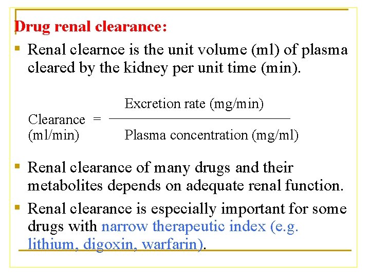 Drug renal clearance: ▪ Renal clearnce is the unit volume (ml) of plasma cleared