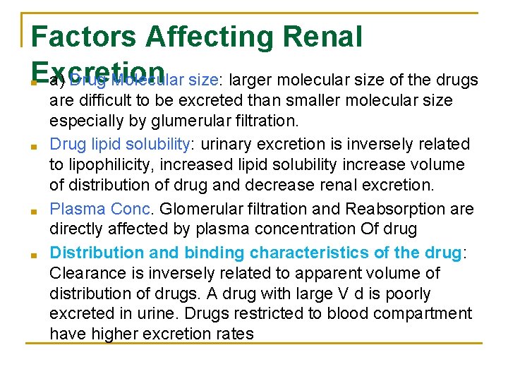 Factors Affecting Renal Excretion a) Drug Molecular size: larger molecular size of the drugs