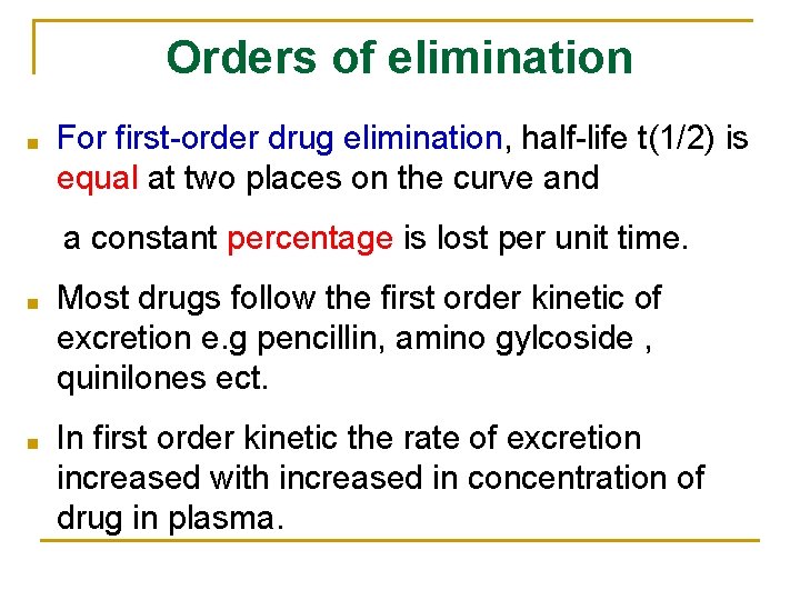 Orders of elimination ■ For first-order drug elimination, half-life t(1/2) is equal at two