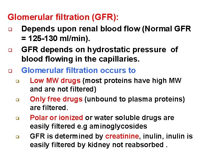 Glomerular filtration (GFR): Depends upon renal blood flow (Normal GFR = 125 -130 ml/min).