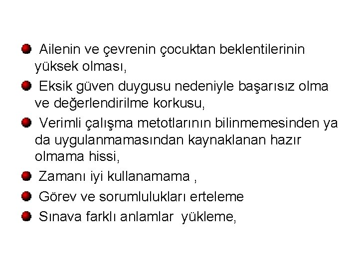 Ailenin ve çevrenin çocuktan beklentilerinin yüksek olması, Eksik güven duygusu nedeniyle başarısız olma ve