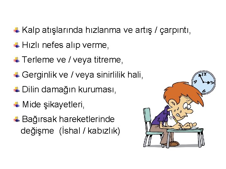 Kalp atışlarında hızlanma ve artış / çarpıntı, Hızlı nefes alıp verme, Terleme ve /