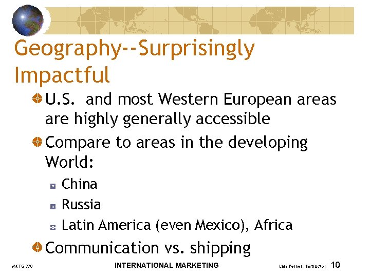 Geography--Surprisingly Impactful U. S. and most Western European areas are highly generally accessible Compare