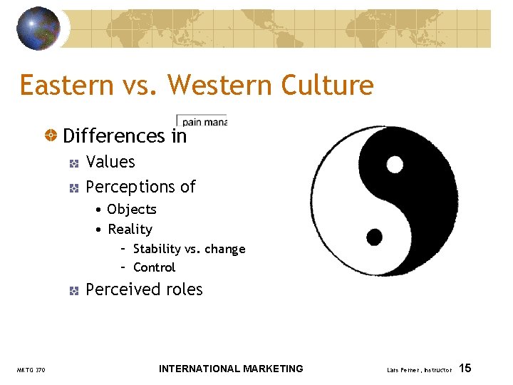 Eastern vs. Western Culture Differences in Values Perceptions of • Objects • Reality –