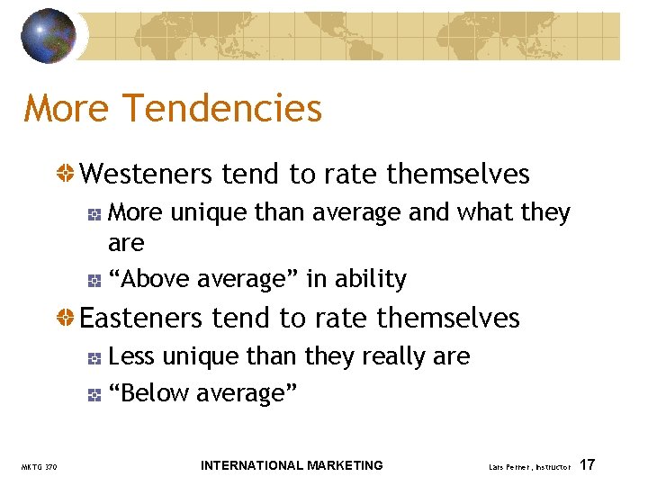 More Tendencies Westeners tend to rate themselves More unique than average and what they